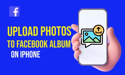 How to Upload Photos to Facebook Album on iPhone